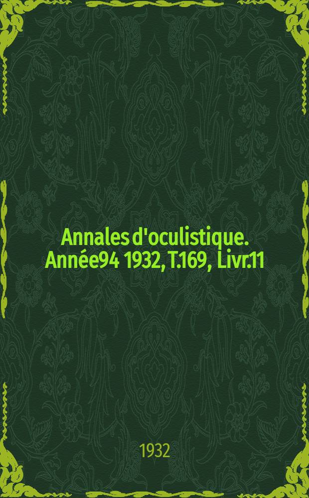 Annales d'oculistique. Année94 1932, T.169, Livr.11