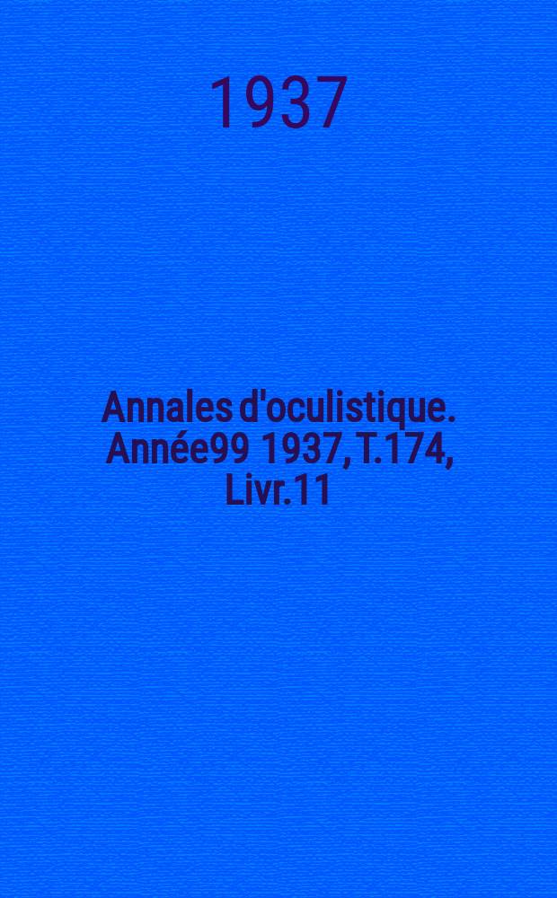 Annales d'oculistique. Année99 1937, T.174, Livr.11
