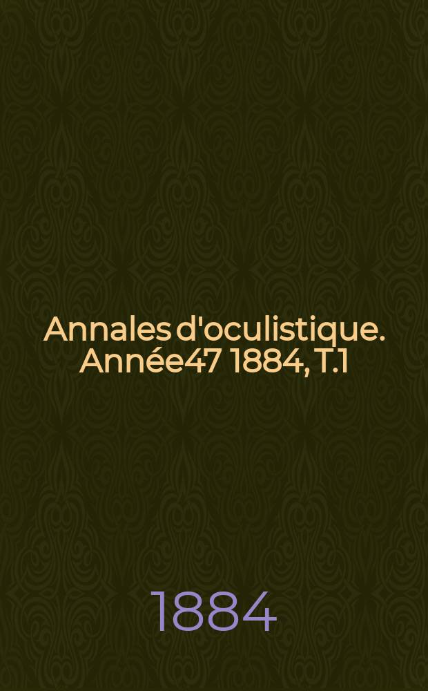 Annales d'oculistique. Année47 1884, T.1(91), Livr.3/4