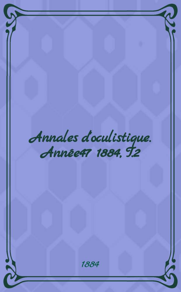 Annales d'oculistique. Année47 1884, T.2(92), Livr.5/6