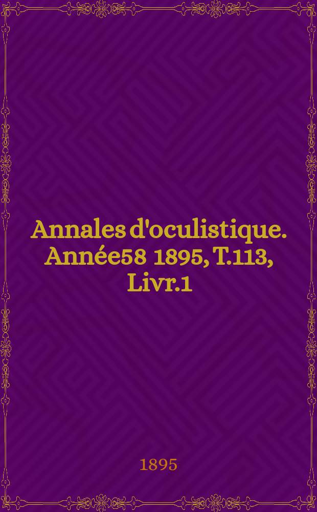 Annales d'oculistique. Année58 1895, T.113, Livr.1