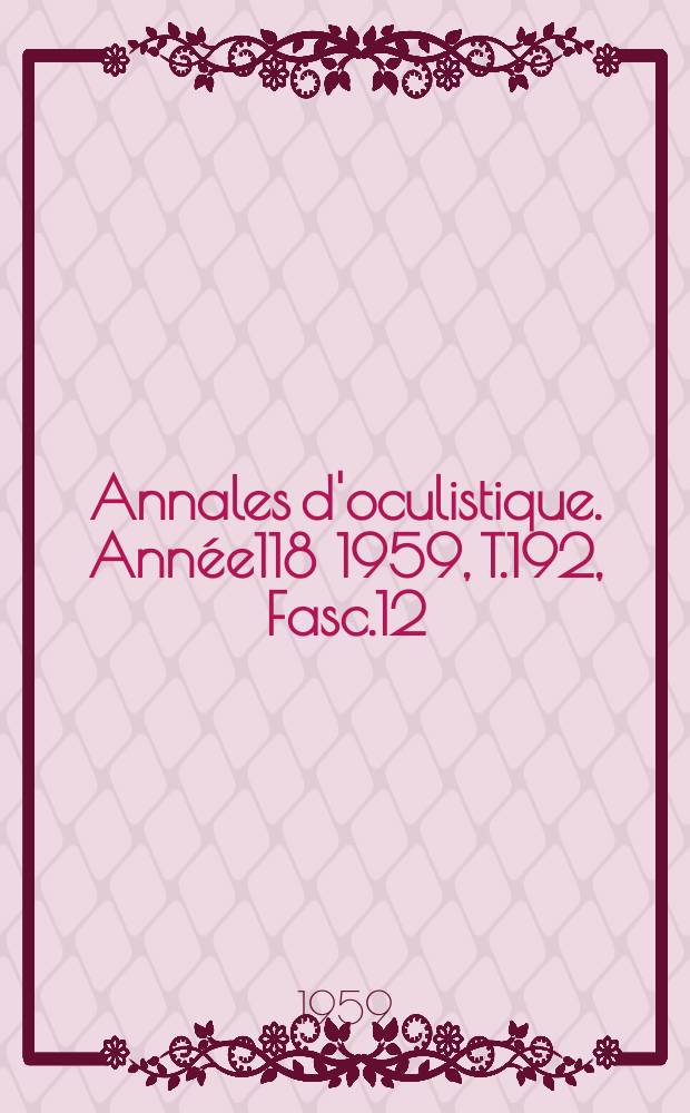 Annales d'oculistique. Année118 1959, T.192, Fasc.12