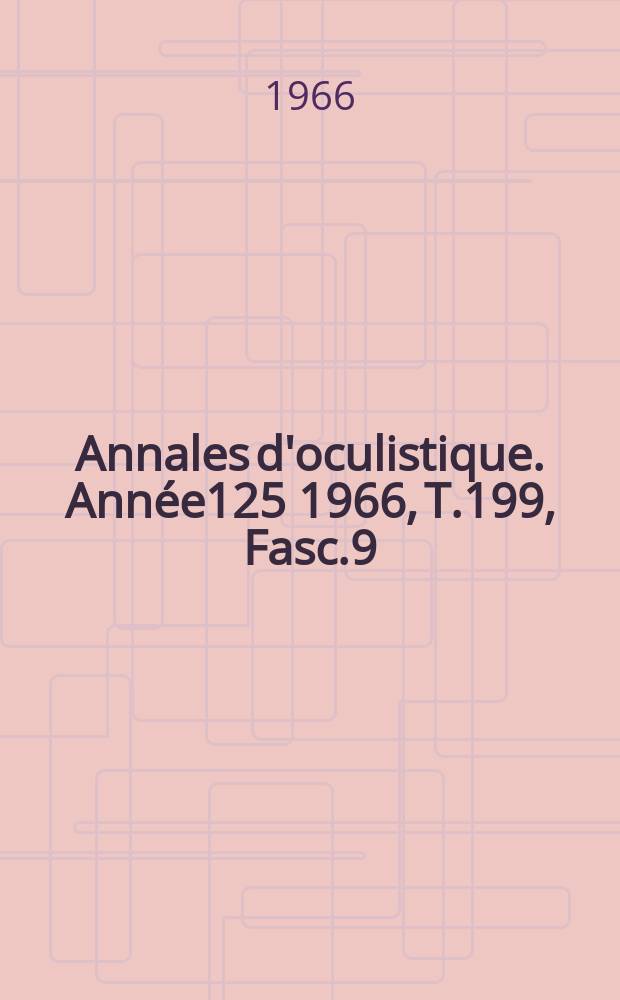 Annales d'oculistique. Année125 1966, T.199, Fasc.9