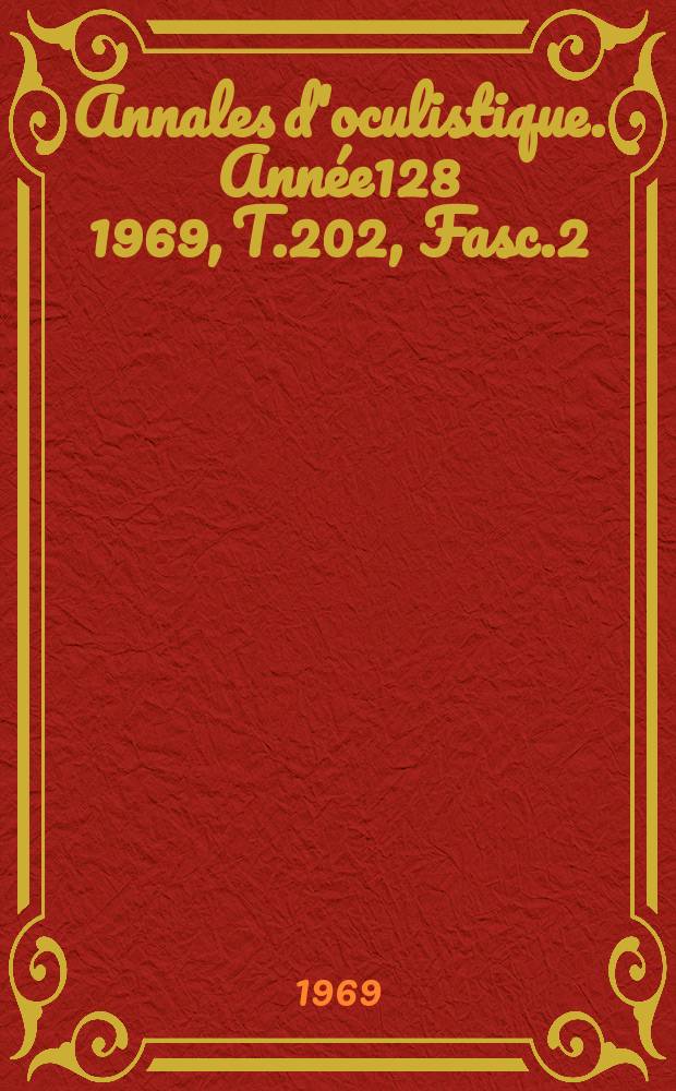Annales d'oculistique. Année128 1969, T.202, Fasc.2