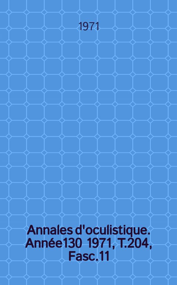 Annales d'oculistique. Année130 1971, T.204, Fasc.11