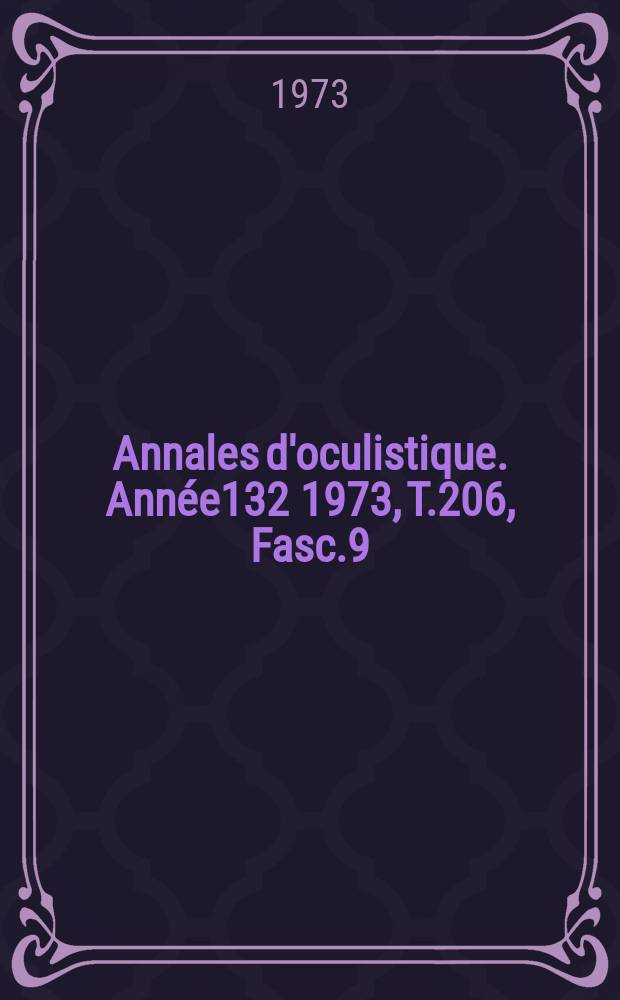 Annales d'oculistique. Année132 1973, T.206, Fasc.9