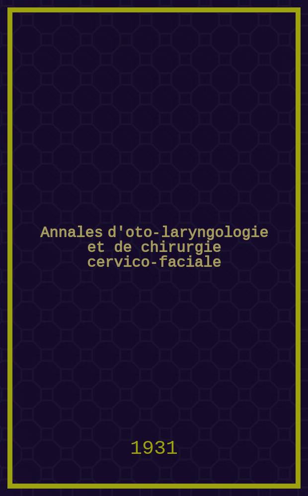 Annales d'oto-laryngologie et de chirurgie cervico-faciale : Bull. de la Soc. d'oto-laryngologie des hôpitaux de Paris