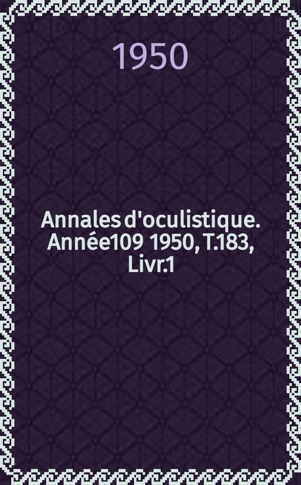 Annales d'oculistique. Année109 1950, T.183, Livr.1