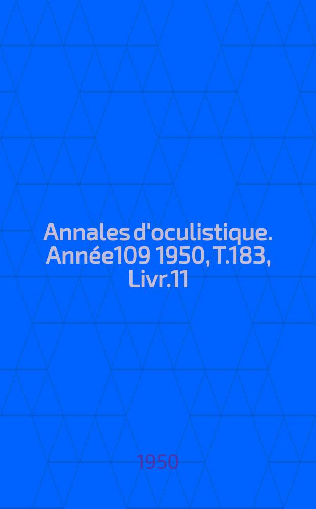 Annales d'oculistique. Année109 1950, T.183, Livr.11