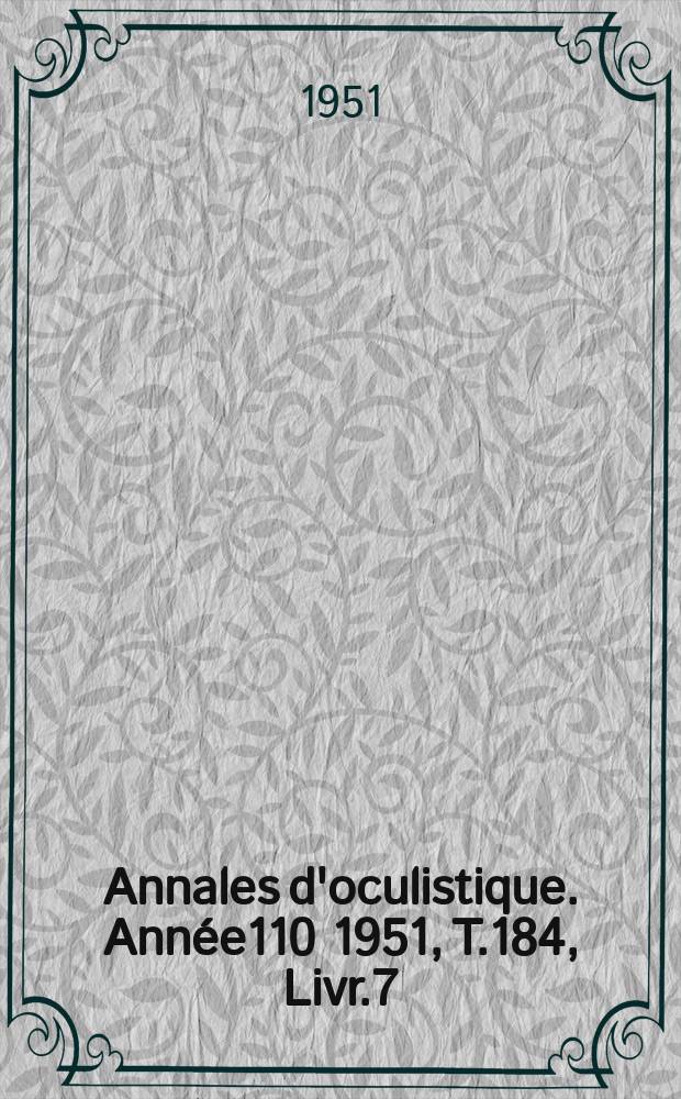 Annales d'oculistique. Année110 1951, T.184, Livr.7