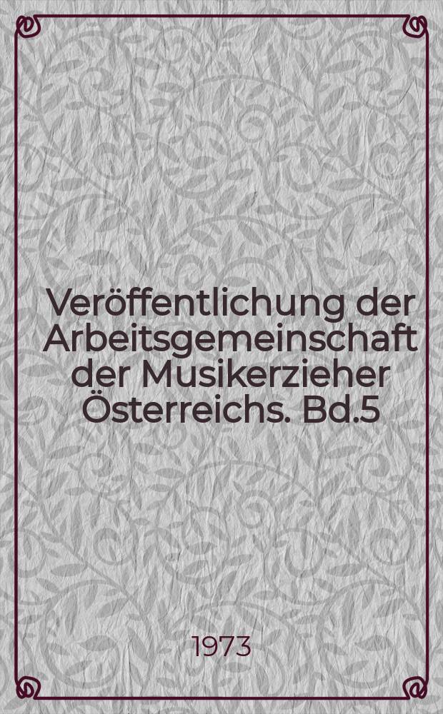 Veröffentlichung der Arbeitsgemeinschaft der Musikerzieher Österreichs. Bd.5 : Didaktik der elementaren Musikerziehung