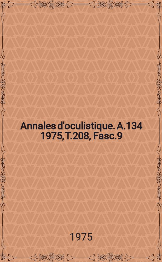 Annales d'oculistique. A.134 1975, T.208, Fasc.9