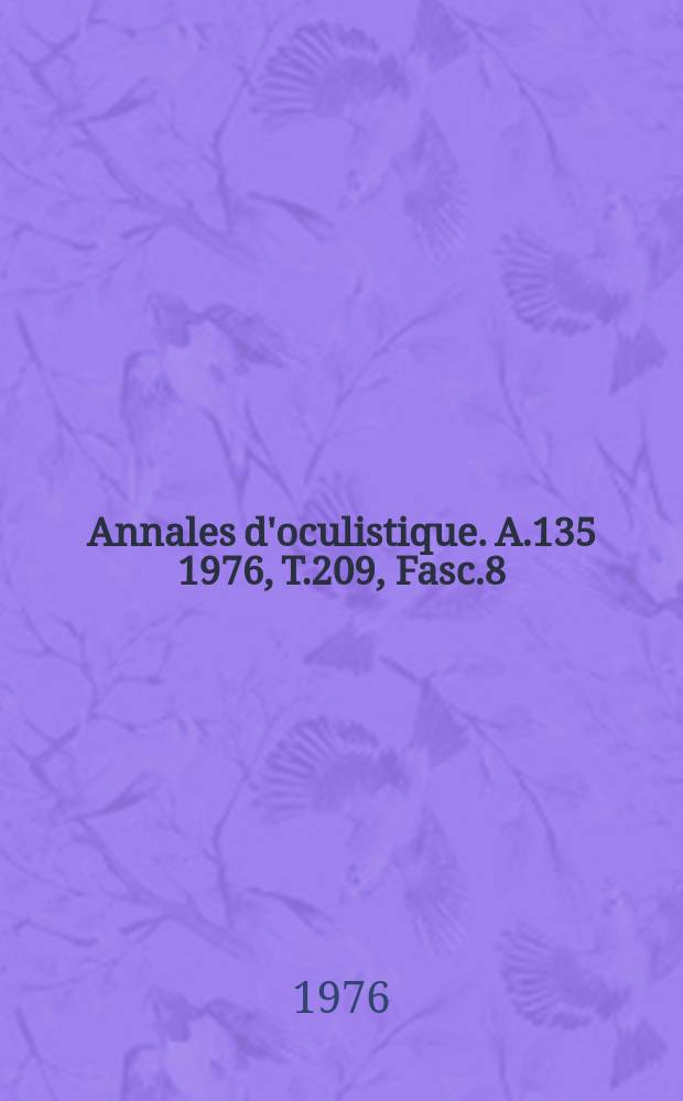 Annales d'oculistique. A.135 1976, T.209, Fasc.8