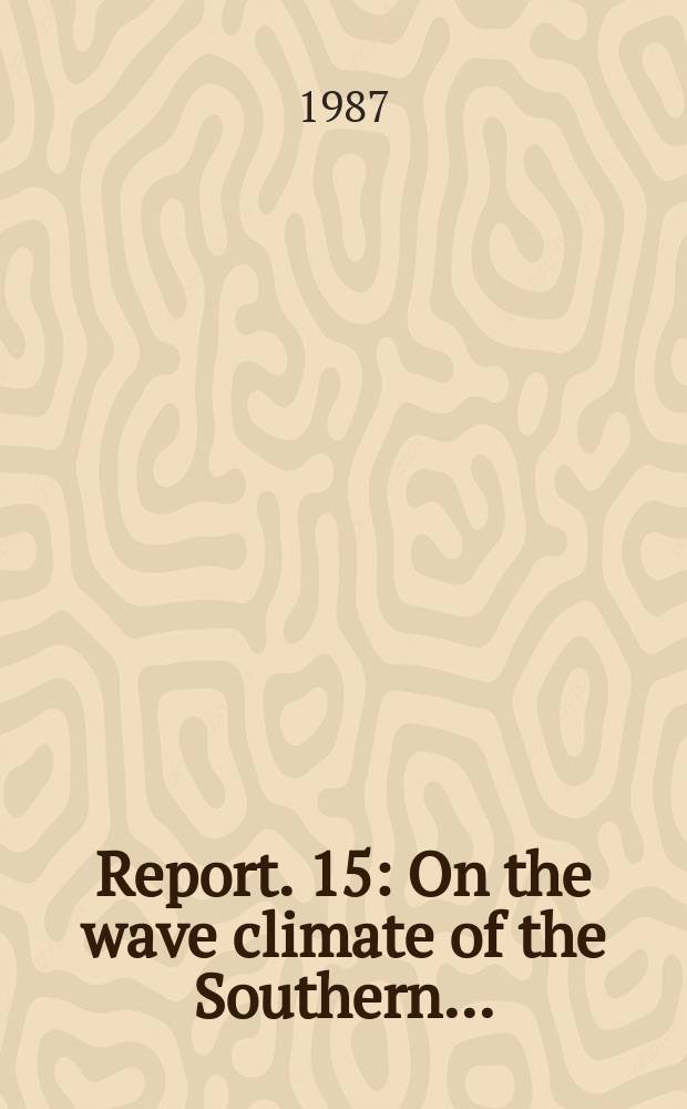 Report. 15 : On the wave climate of the Southern...
