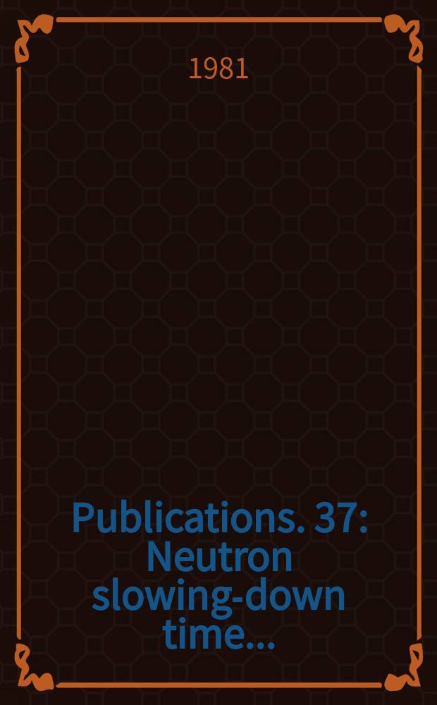 [Publications]. 37 : Neutron slowing-down time...