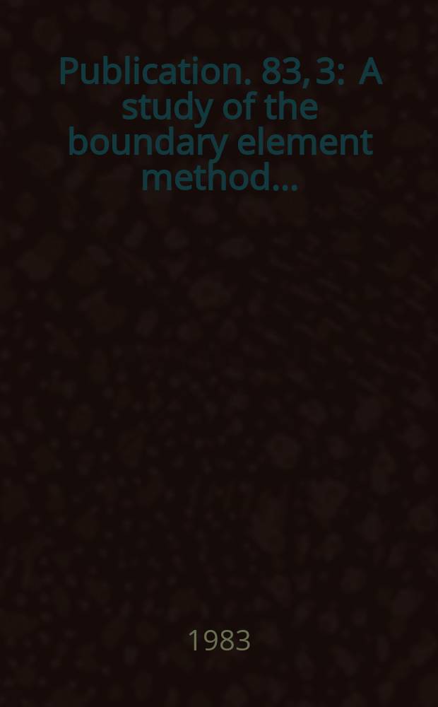 Publication. 83, 3 : A study of the boundary element method...