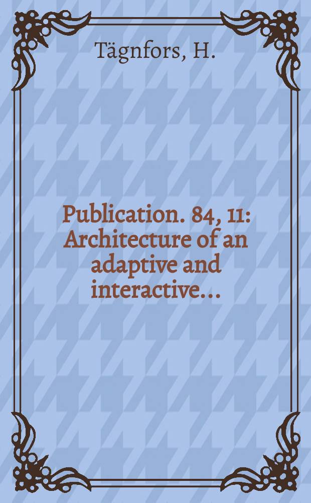 Publication. 84, 11 : Architecture of an adaptive and interactive...