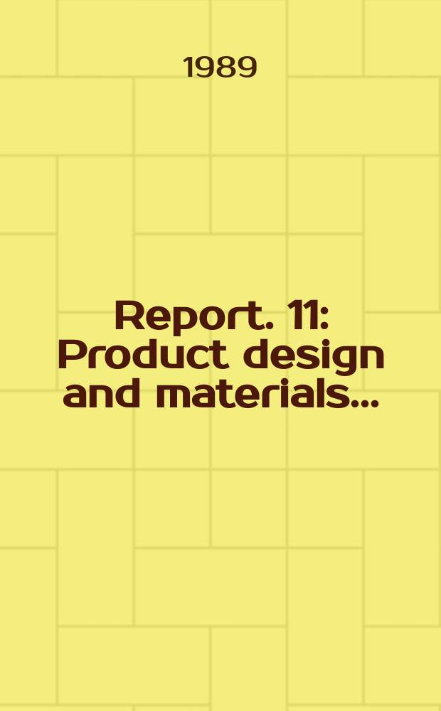 Report. 11 : Product design and materials...