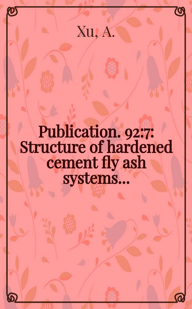 [Publication]. 92:7 : Structure of hardened cement fly ash systems...