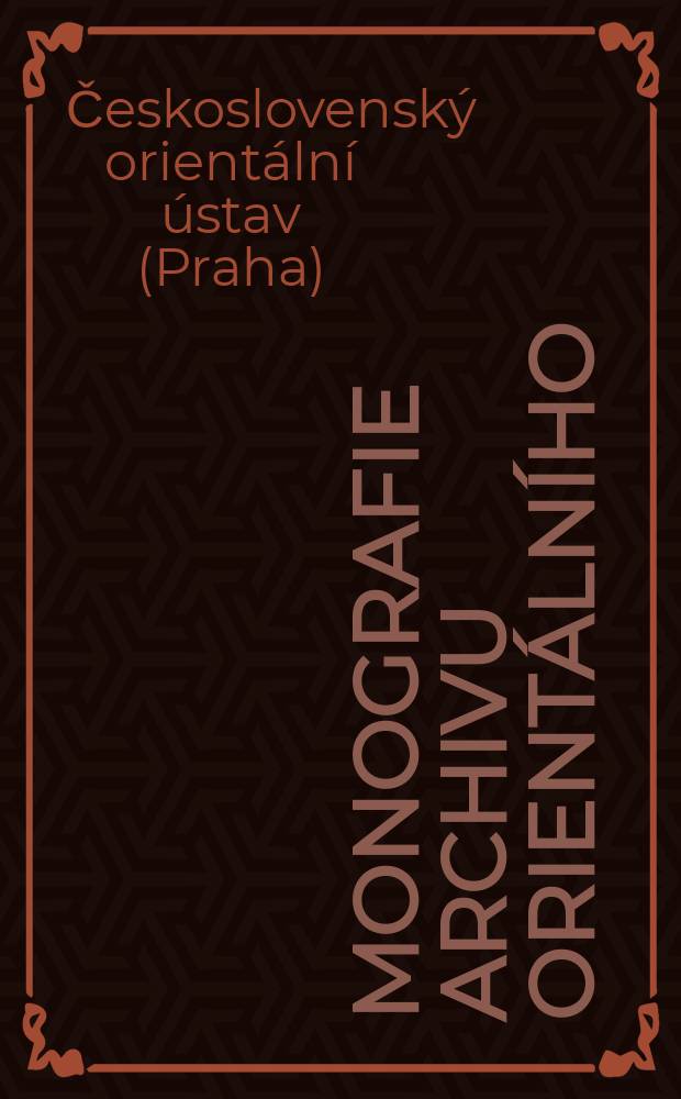 Monografie Archivu orientálního : Studies, texts and translations