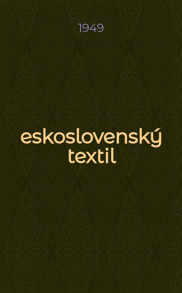 Československý textil : Odborný časopis pro zaměstnance textilního a oděvního průmyslu