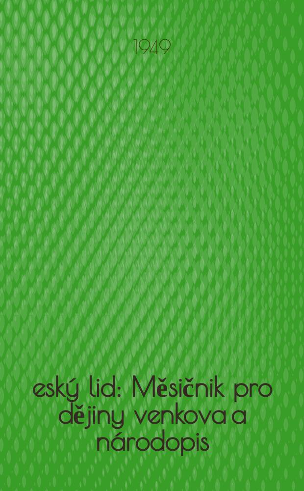 Česk&yacute; lid : Měsičnik pro dějiny venkova a n&aacute;rodopis