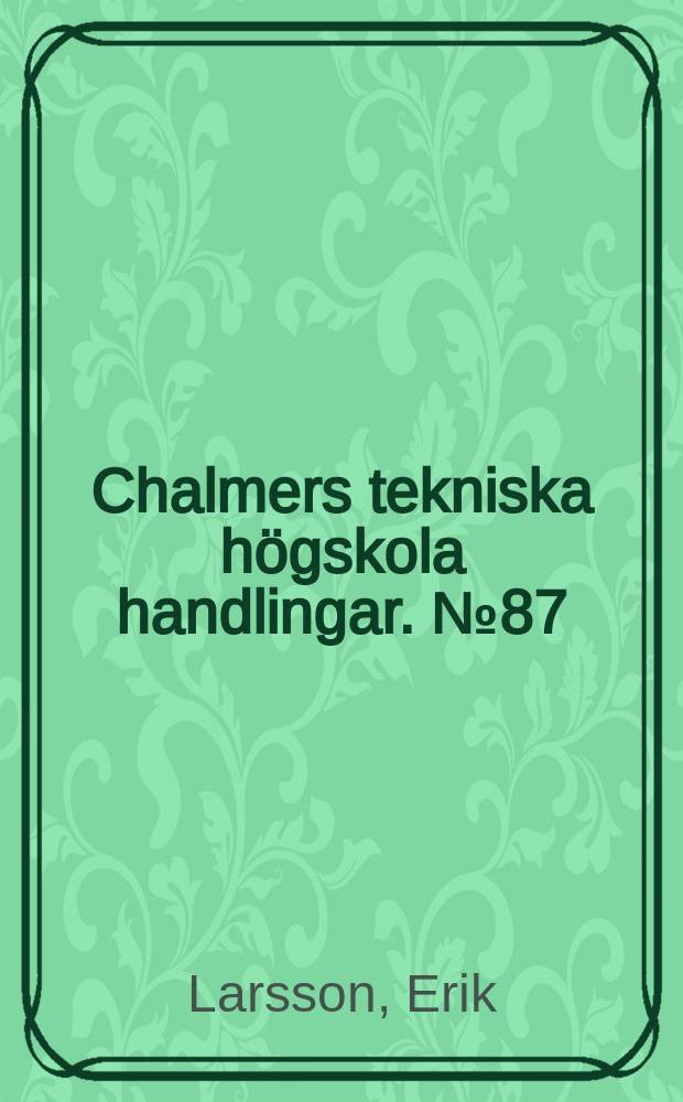 Chalmers tekniska högskola handlingar. № 87 : Mitteilungen aus dem Institut für organische Chemie V