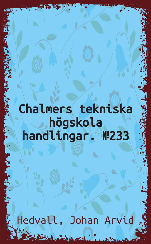 Chalmers tekniska högskola handlingar. № 233 : Heterogenous catalysis results and projects for research