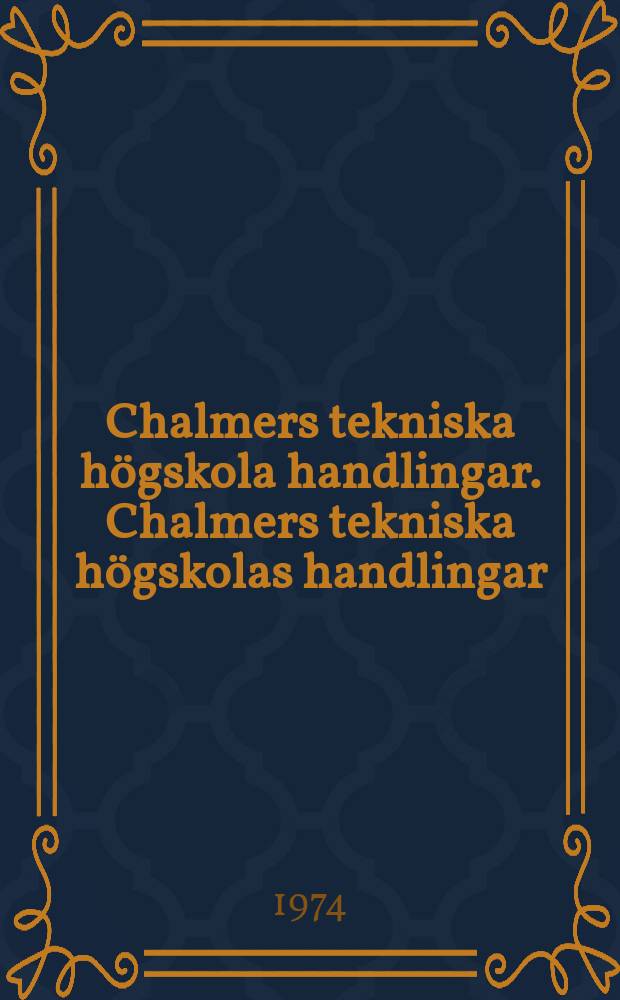Chalmers tekniska högskola handlingar. Chalmers tekniska högskolas handlingar