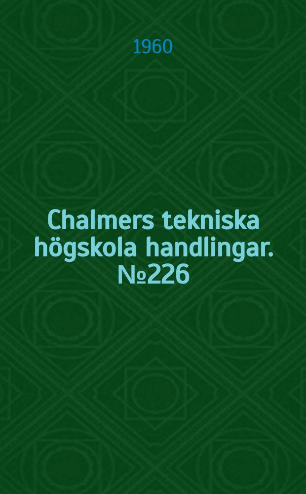 Chalmers tekniska högskola handlingar. № 226 : Beschleunigungsverlauf und Gleichgewichtsdrehzahlen einfacher Planetengetriebe nebst Selbstemmungsversuche