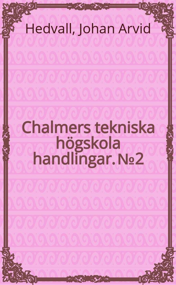 Chalmers tekniska högskola handlingar. № 2 : Pulverreaktionen zwischen Kalk und entwässertem Ton