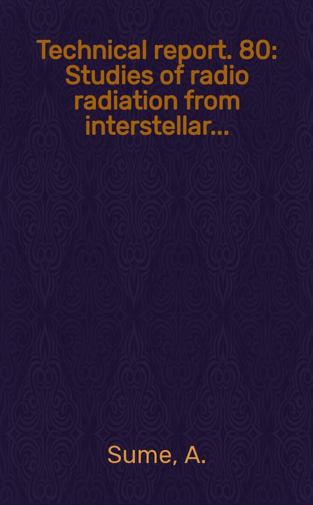 Technical report. 80 : Studies of radio radiation from interstellar...
