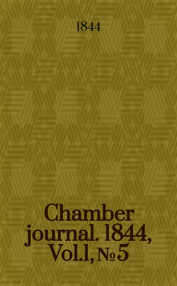 Chamber journal. 1844, Vol.1, №5