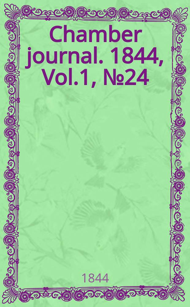 Chamber journal. 1844, Vol.1, №24