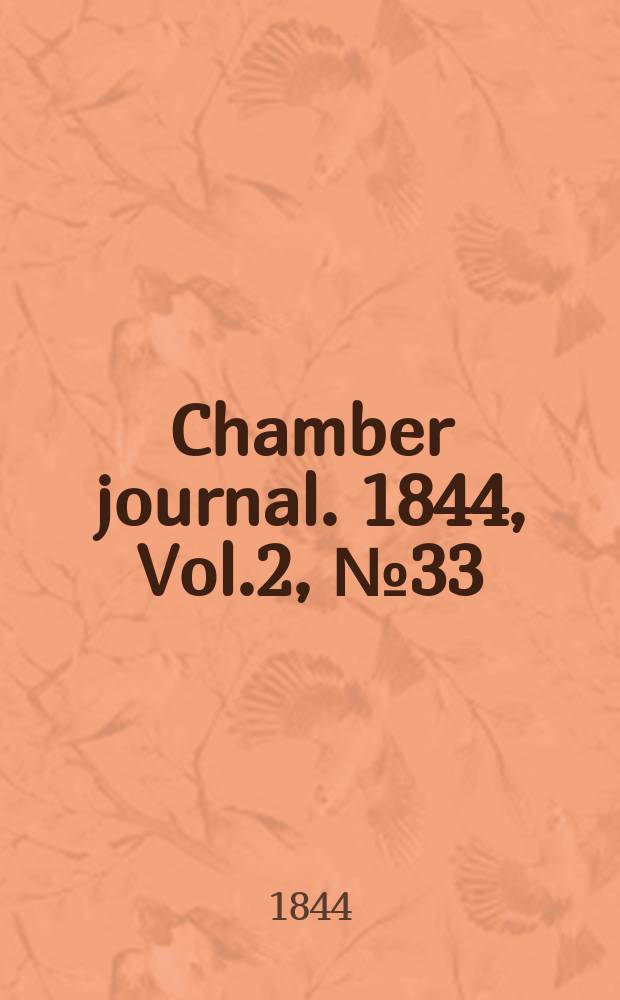 Chamber journal. 1844, Vol.2, №33