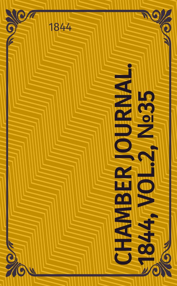 Chamber journal. 1844, Vol.2, №35