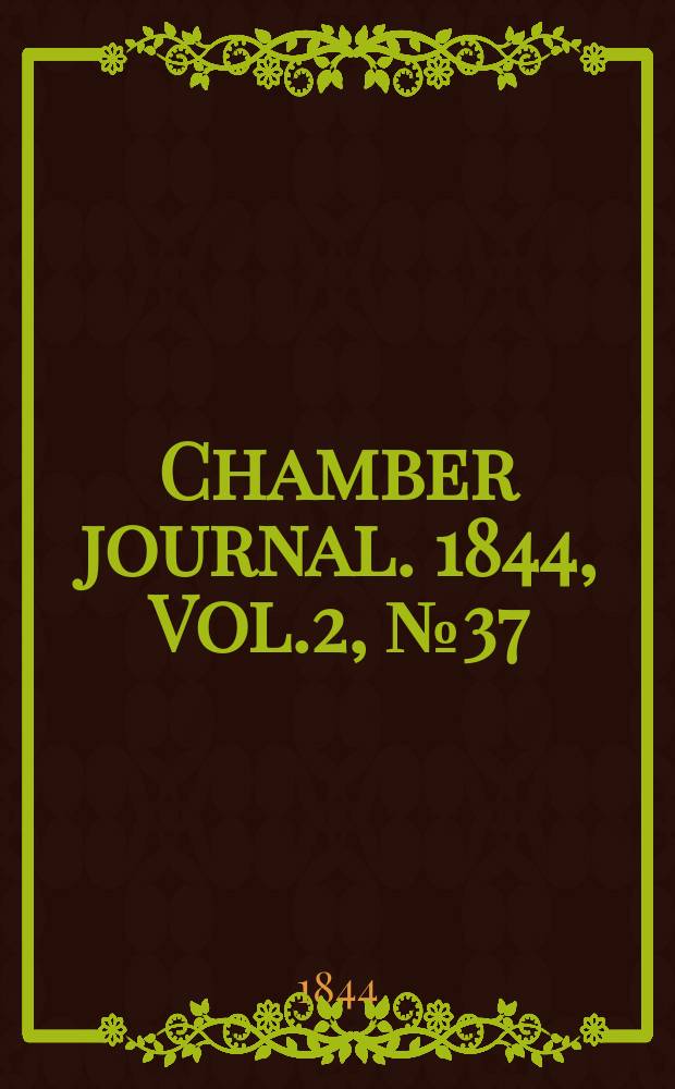 Chamber journal. 1844, Vol.2, №37