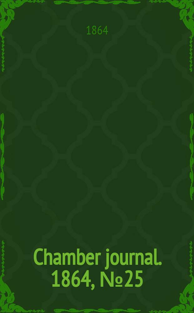 Chamber journal. 1864, №25