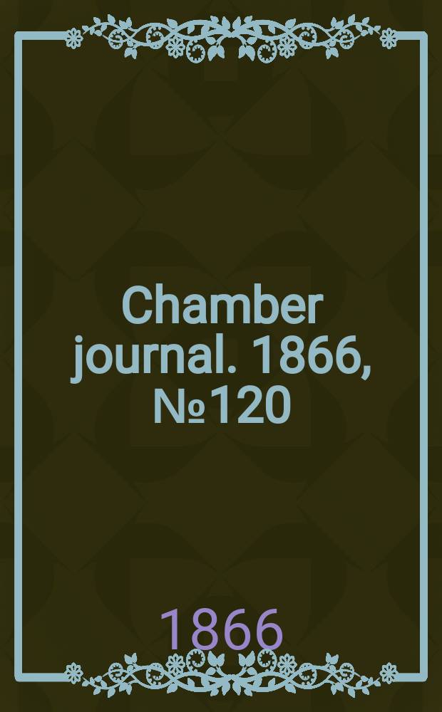 Chamber journal. 1866, №120