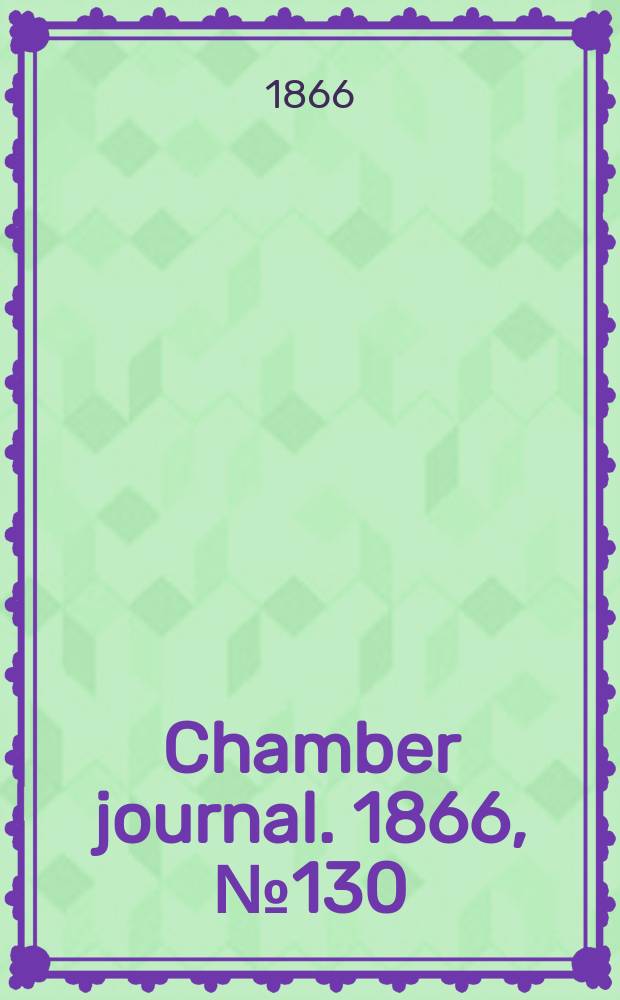 Chamber journal. 1866, №130