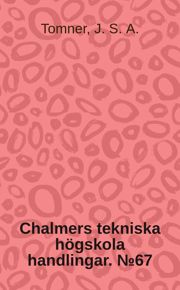 Chalmers tekniska högskola handlingar. № 67 : The experimental development of travelling wave tubes