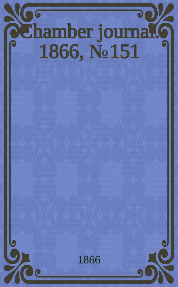 Chamber journal. 1866, №151