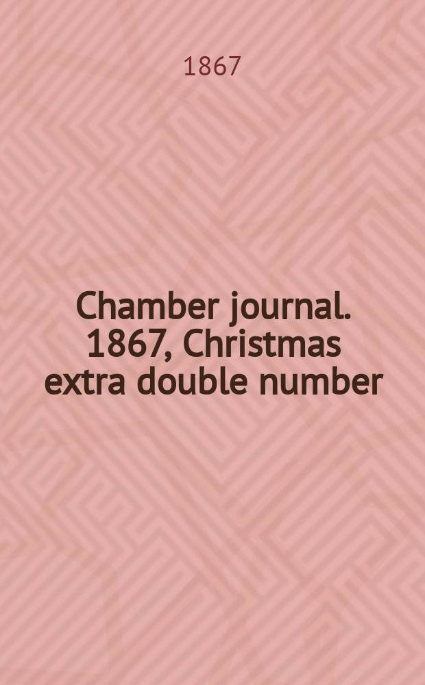 Chamber journal. 1867, Christmas extra double number