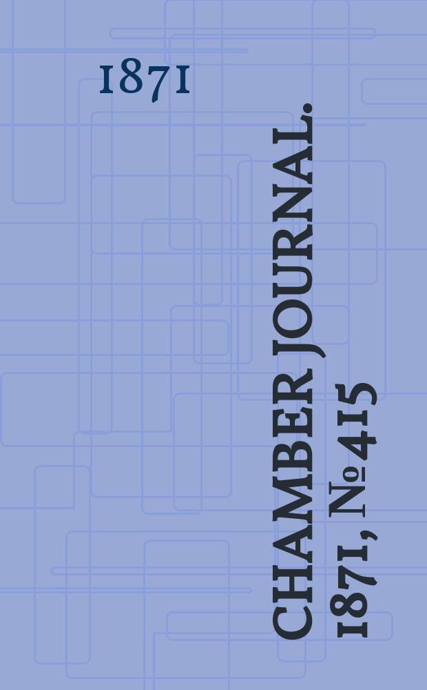 Chamber journal. 1871, №415