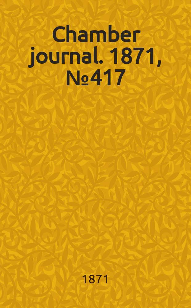 Chamber journal. 1871, №417