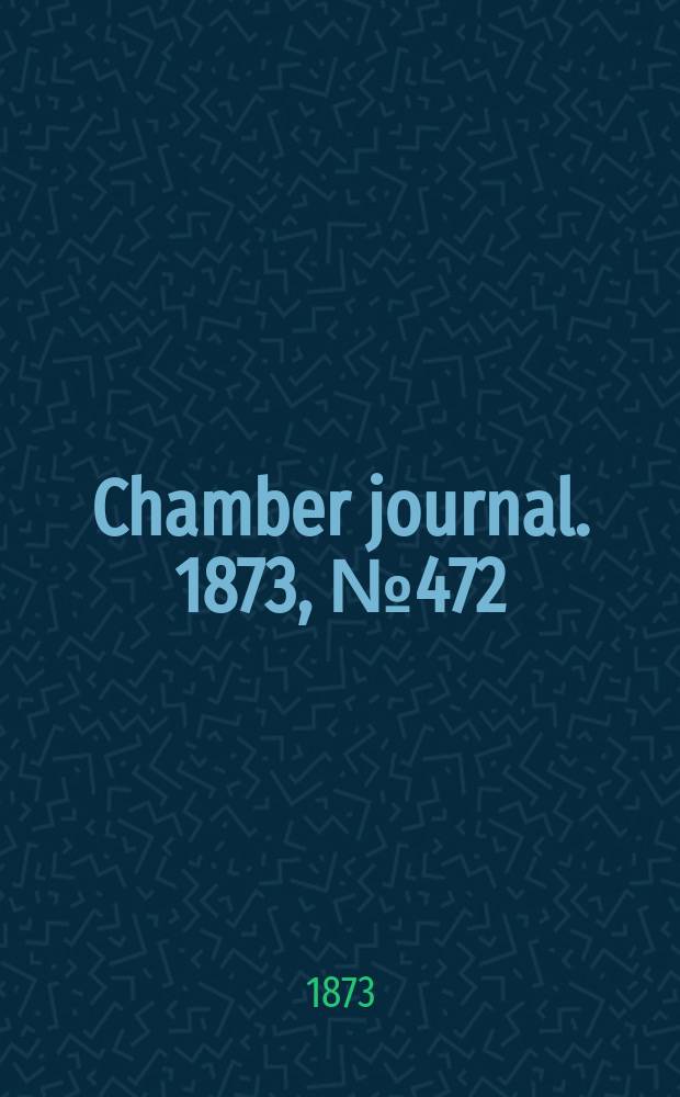 Chamber journal. 1873, №472