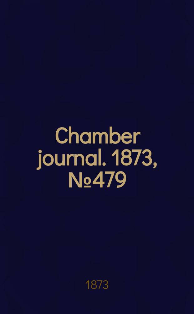Chamber journal. 1873, №479