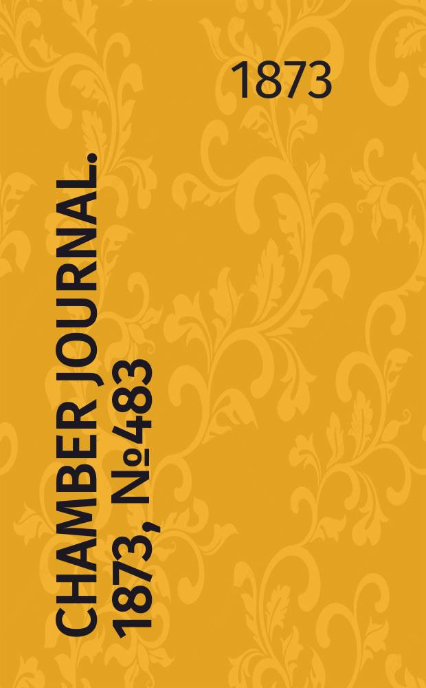 Chamber journal. 1873, №483