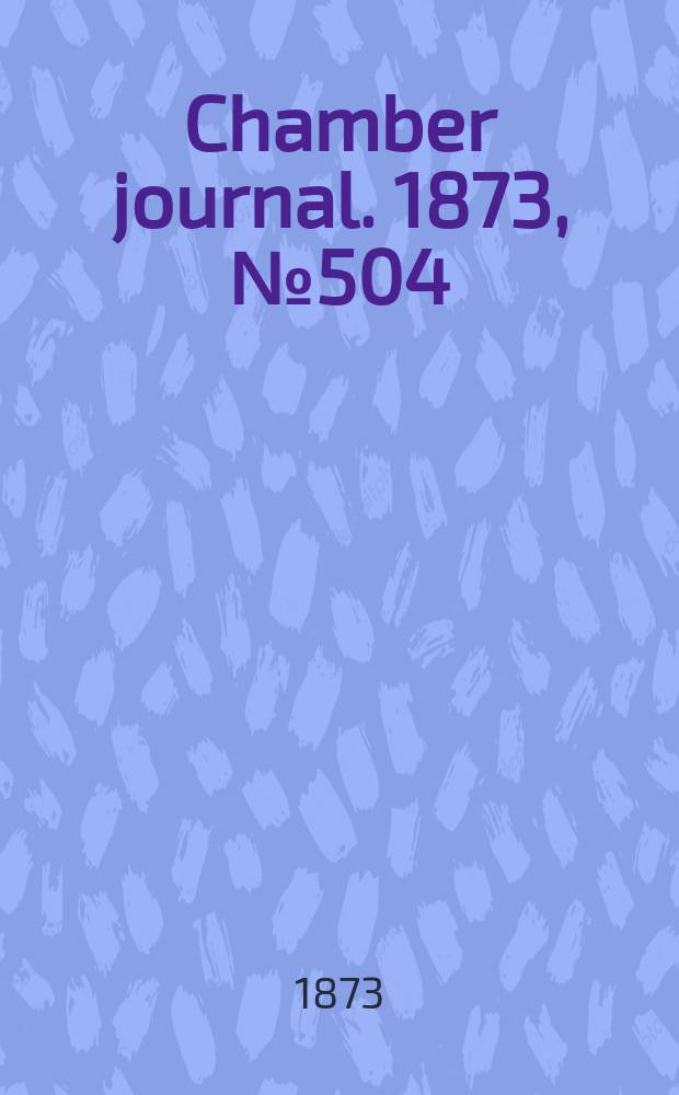 Chamber journal. 1873, №504
