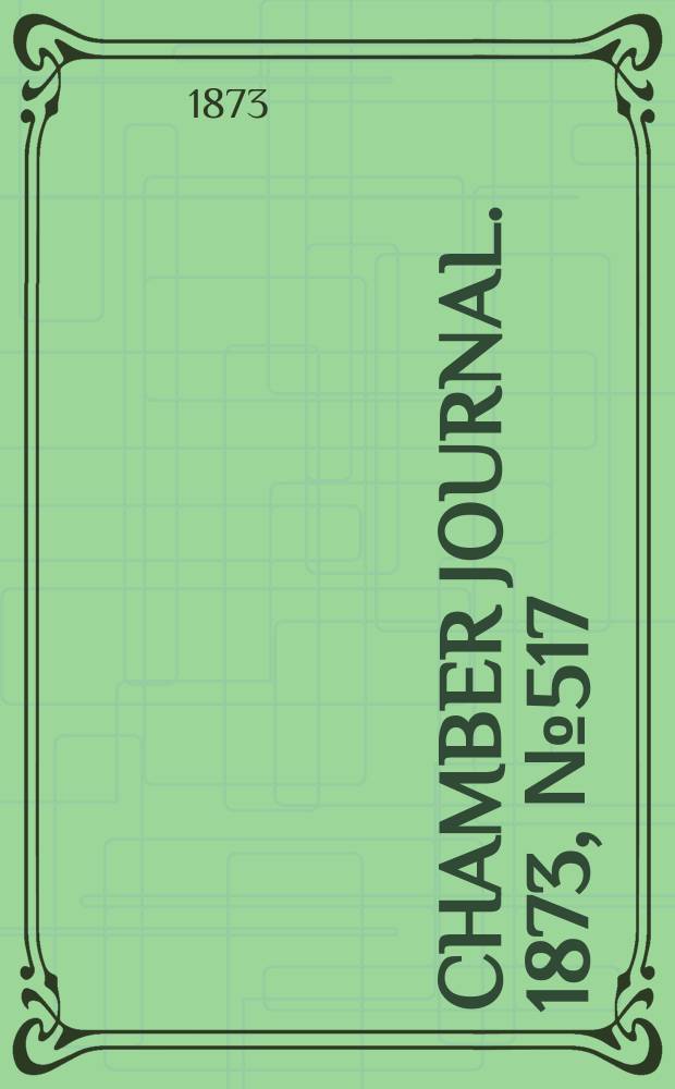 Chamber journal. 1873, №517